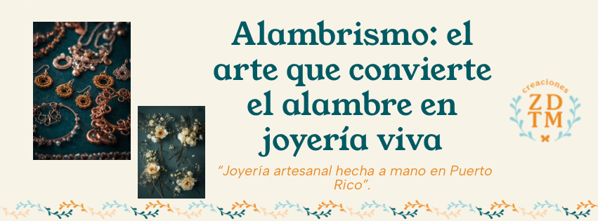 Alambrismo: el arte que convierte el alambre en joyería viva
